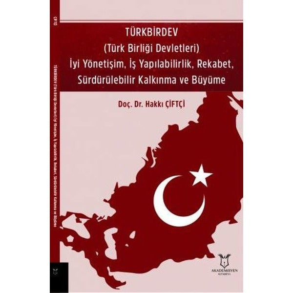 TÜRKBİRDEV (Türk Birliği Devletleri) İyi Yönetişim, İş Yapılabilirlik, Rekabet, Sürdürülebilir Kalkınma ve Büyüme