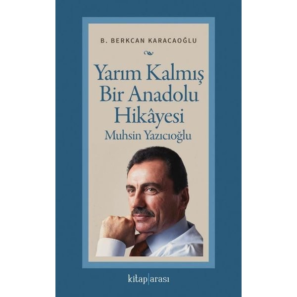 Yarım Kalmış Bir Anadolu Hikayesi: Muhsin Yazıcıoğlu | Kitap Arası (İnce Kapak)