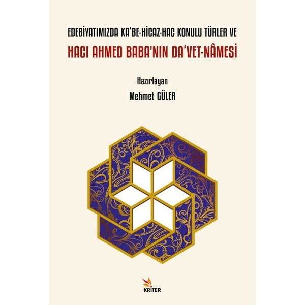 Edebiyatımızda Ka'be - Hicaz - Hac Konulu Türler ve Hacı Ahmed Baba'nın Da'vet-namesi | Kriter (İnce Kapak)