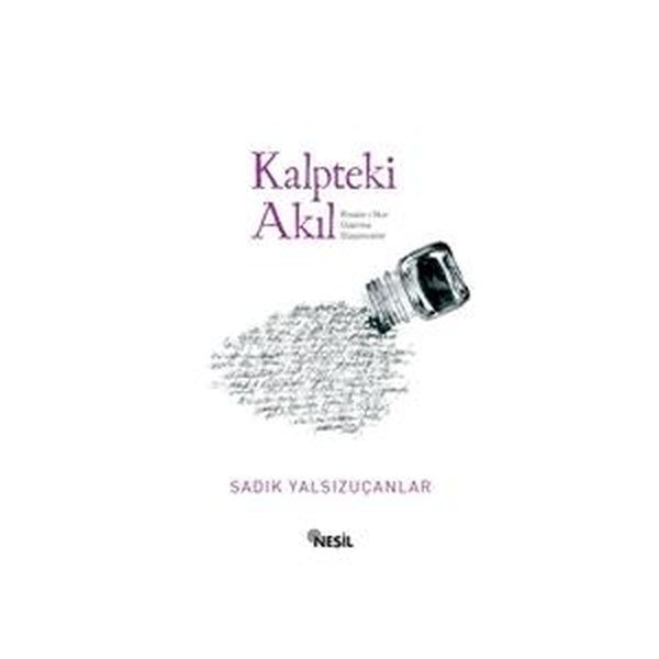 Kalpteki Akıl - Sadık Yalsızuçanlar - Nesil Yayınları | Nesil Yayınları