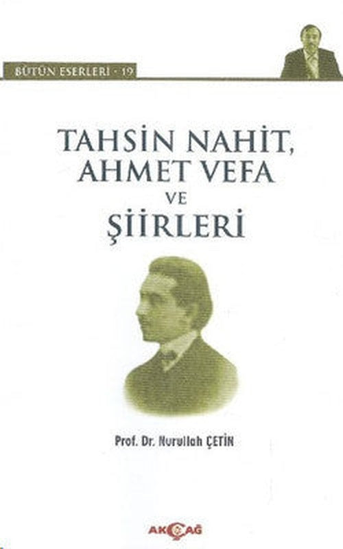 Tahsin Nahit Ahmet Vefa ve Şiirleri | Akçağ Yayınları