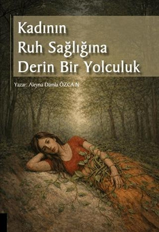 Kadının Ruh Sağlığına Derin Bir Yolculuk | Akademisyen Kitabevi (Ciltsiz)