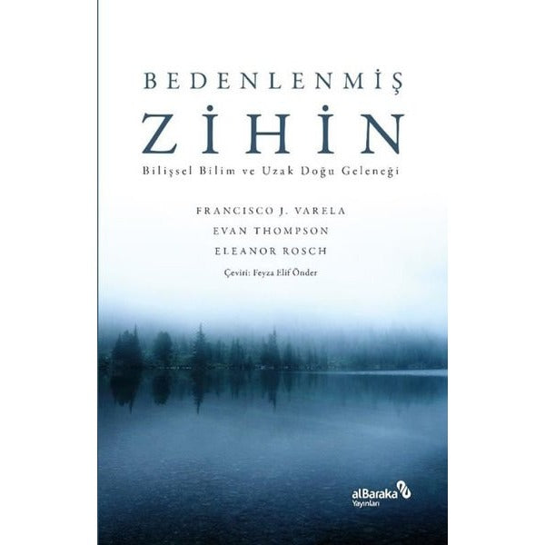 Bedenlenmiş Zihin: Bilişsel Bilim ve Uzak Doğu Geleneği | alBaraka Yayınları