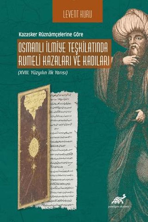 Kazasker Ruznamçelerine Göre Osmanlı İlmiye Teşkilatında Rumeli Kazaları Ve Kadıları | Paradigma Akademi Yayınları (Ciltsiz)