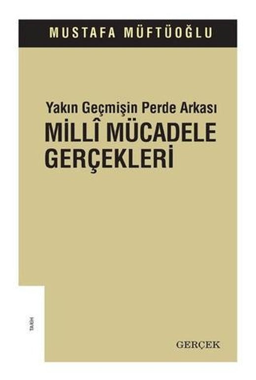 Yakın Geçmişin Perde Arkası - Milli Mücadele Gerçekleri | Gerçek Yayınları (Ciltsiz)