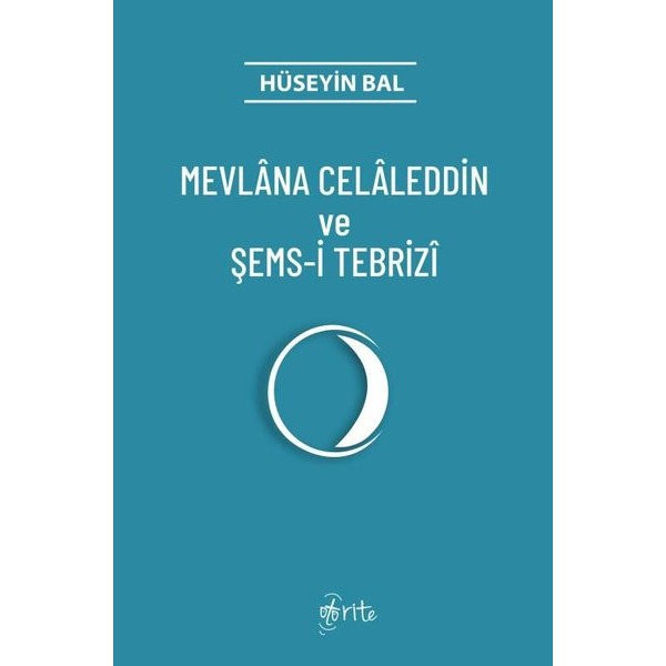 Mevlana Celaleddin ve Şems - i Tebrizi | Otorite