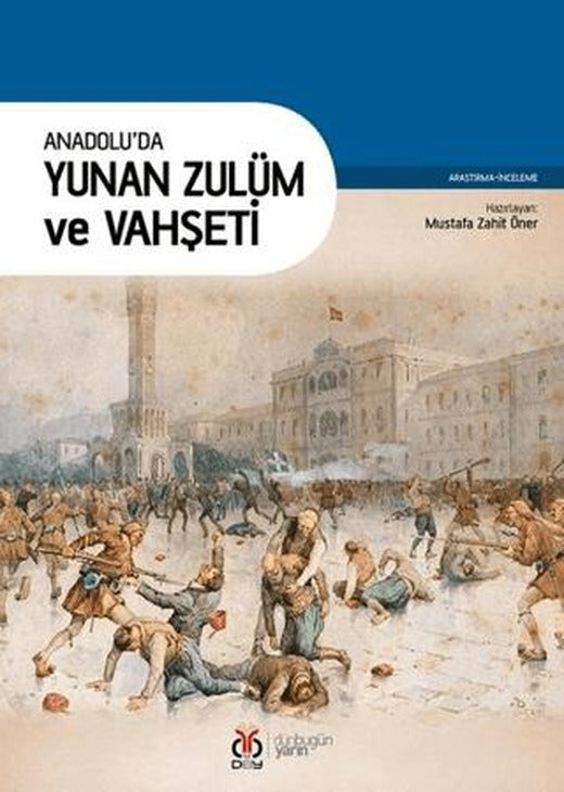 Anadolu'da Yunan Zulüm ve Vahşeti | DBY Yayınları (Ciltsiz)