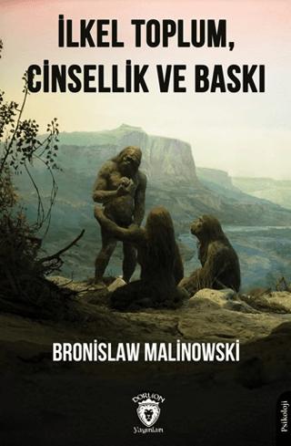 İlkel Toplum, Cinsellik ve Baskı | Dorlion Yayınları (Ciltsiz) - Resim 1
