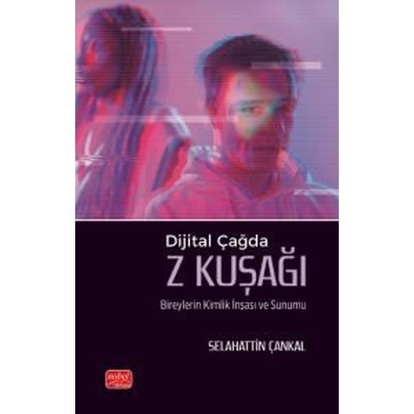 Dijital Çağda Z Kuşağı - Bireylerin Kimlik İnşası ve Sunumu | Nobel Bilimsel Eserler (İnce Kapak)