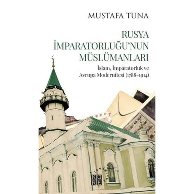 Rusya İmparatorluğu'nun Müslümanları | Küre Yayınları