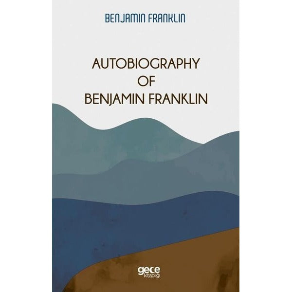 Autobiography of Benjamin Franklin | Gece Kitaplığı