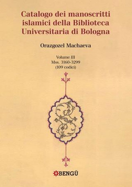 Catalogo Dei Manoscritti Islamici Della Biblioteca Unıversitaria Di Bologna