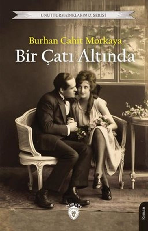 Bir Çatı Altında - Unutturmadıklarımız Serisi | Dorlion Yayınevi