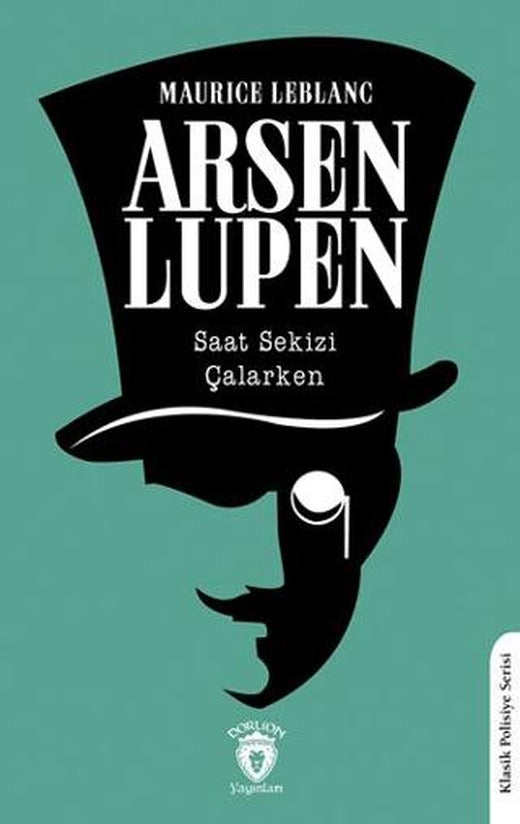 Arsen Lupen Saat Sekizi Çalarken | Dorlion Yayınları (Ciltsiz)