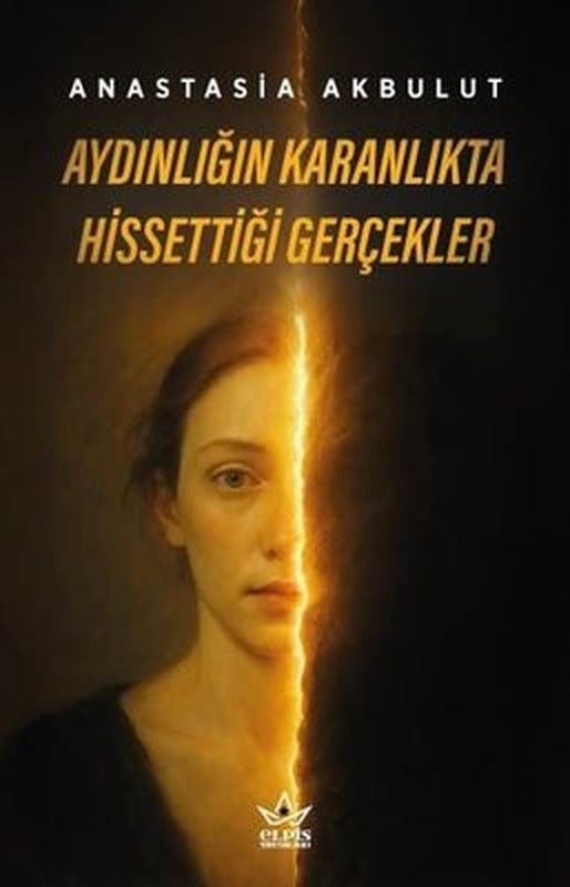 Aydınlığın Karanlıkta Hissettiği Gerçekler | Elpis Yayınları (İnce Kapak)
