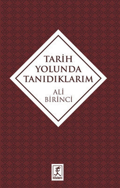 Tarih Yolunda Tanıdıklarım | Hitabevi