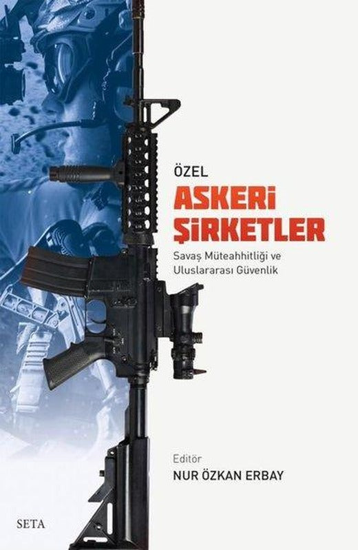 Özel Askeri Şirketler - Savaş Müteahhitliği ve Uluslararası Güvenlik | Seta Yayınları (İnce Kapak)