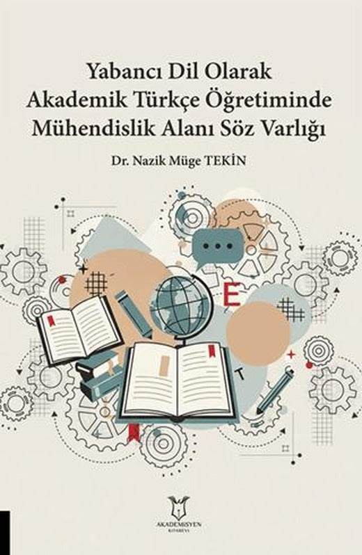 Yabancı Dil Olarak Akademik Türkçe Öğretiminde Mühendislik Alanı Söz Varlığı | Akademisyen Kitabevi (Ciltsiz)