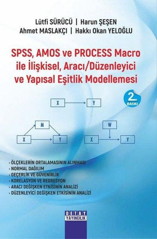 SPSS Amos ve Process Macro ile İlişkisel Aracı Düzenleyici ve Yapısal Eşitlik Modellemesi | Detay Yayıncılık (İnce Kapak)