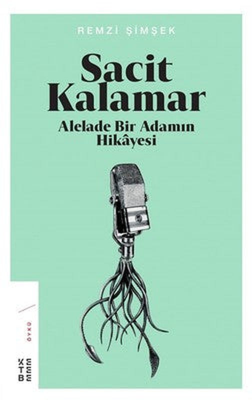 Sacit Kalamar-Alelade Bir Adamın Hikayesi | Ketebe Yayınları