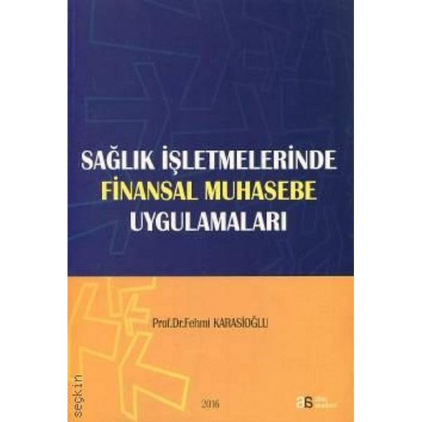 Sağlık İşletmelerinde Finansal Muhasebe Uygulamaları | Atlas Akademi Yayınları - Tıp Dizisi (İnce Kapak)