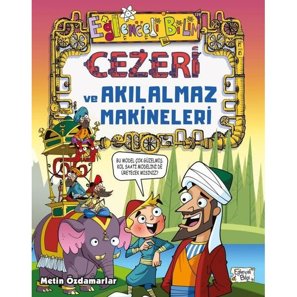 Eğlenceli Bilim - Cezeri ve Akılalmaz Makineleri | Eğlenceli Bilgi (İnce Kapak)