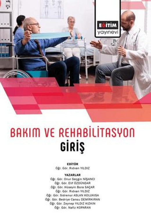 Bakım Ve Rehabilitasyon Giriş | Eğitim Yayınevi - Bilimsel Eserler (Ciltsiz)