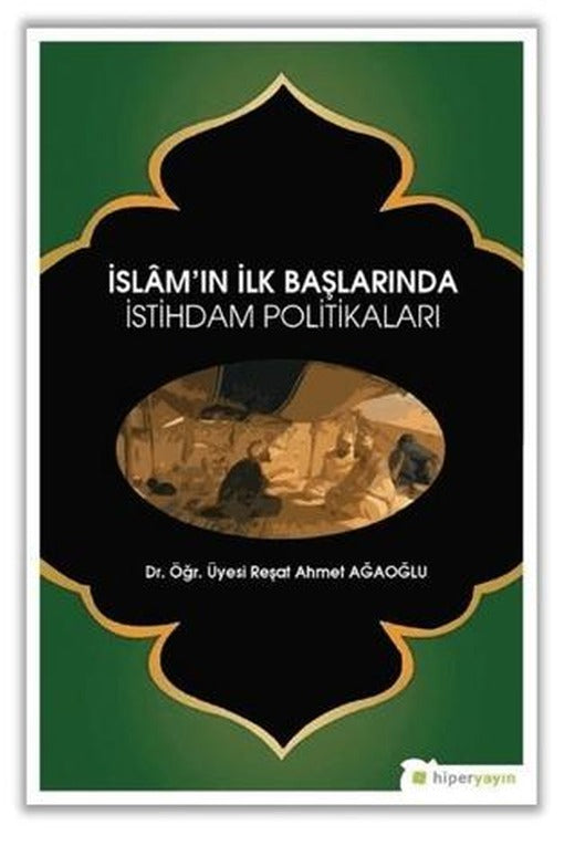İslam’ın İlk Başlarında İstihdam Politikaları | Hiperlink Yayınları (Ciltsiz)