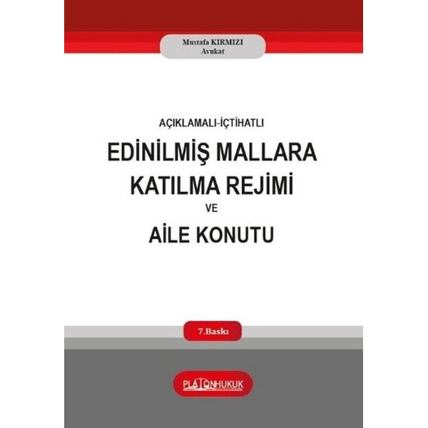 Açıklamalı İçtihatlı Edinilmiş Mallara Katılma Rejimi ve Aile Konutu | Platon Hukuk Yayınevi (İnce Kapak)