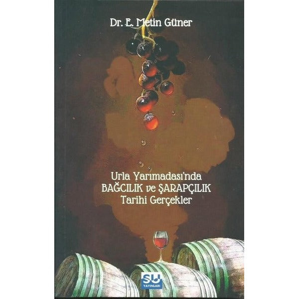Urla Yarımadası'nda Bağcılık ve Şarapçılık - Tarihi Gerçekler | Su Yayınları