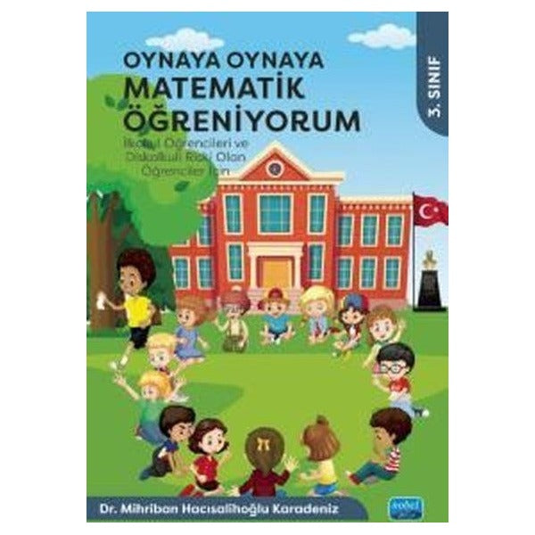 3. Sınıf - Oynaya Oynaya Matematik Öğreniyorum - İlkokul Öğrencileri ve Diskalkuli Riski Olan Öğrenc | Nobel Akademik Yayıncılık (İnce Kapak)