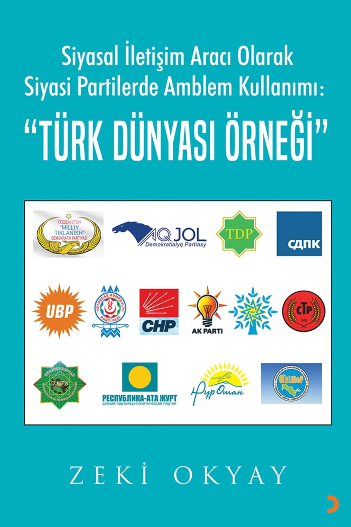 Siyasal İletişim Aracı Olarak Siyasi Partilerde Amblem Kullanımı: “Türk Dünyası Örneği” | Cinius Yayınları (Ciltsiz)