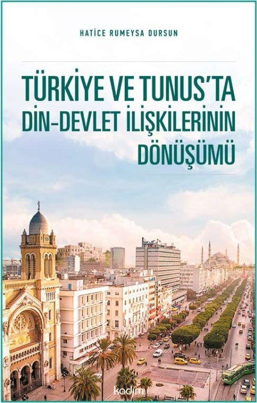 Türkiye ve Tunus’ta Din - Devlet İlişkilerinin Dönüşümü