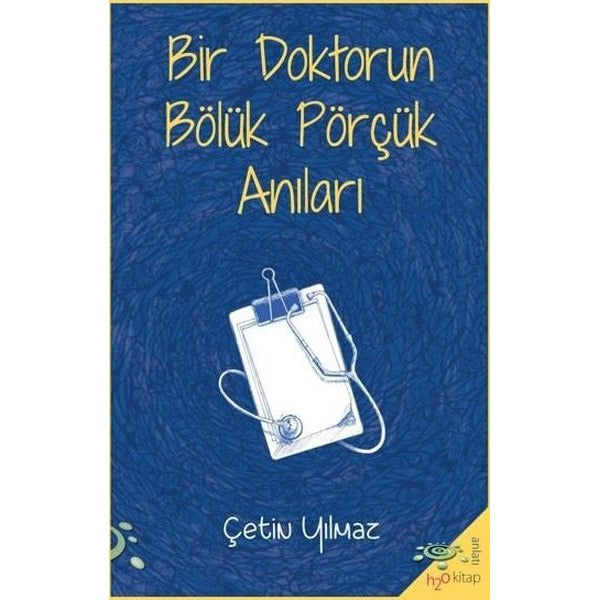 Bir Doktorun Bölük Pörçük Anıları | h2o Kitap
