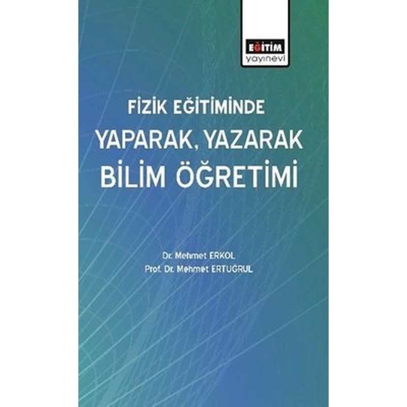 Fizik Eğitiminde Yaparak Yazarak Bilim Öğretimi | Eğitim Yayınevi
