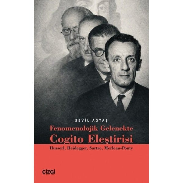Fenomenolojik Gelenekte Cogito Eleştirisi: Husserl Heidegger Sartre Merleau-Ponty | Çizgi Kitabevi (İnce Kapak)