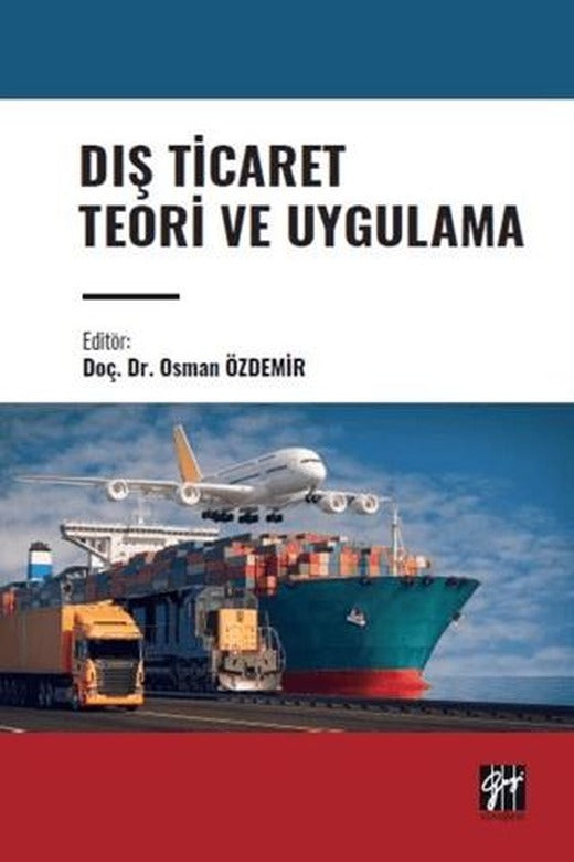 Dış Ticaret Teori ve Uygulama | Gazi Kitabevi (Ciltsiz)