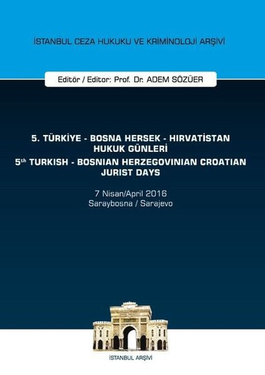 5.Türkiye-Bosna Hersek-Hırvatistan Hukuk Günleri | İstanbul Arşivi (İnce Kapak)