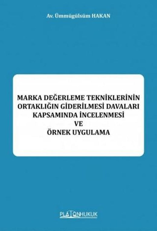 Marka Değerleme Tekniklerinin Ortaklığın Giderilmesi Davaları Kapsamında İncelenmesi ve Örnek Uygulama