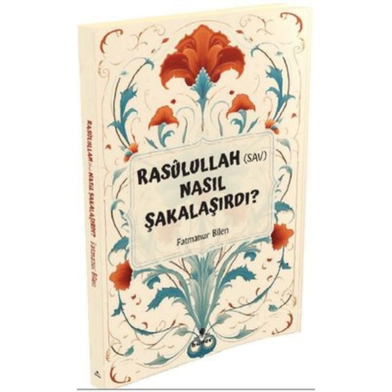 Rasulullah (s.a.v) Nasıl Şakalaşırdı? | Hüner Yayınevi