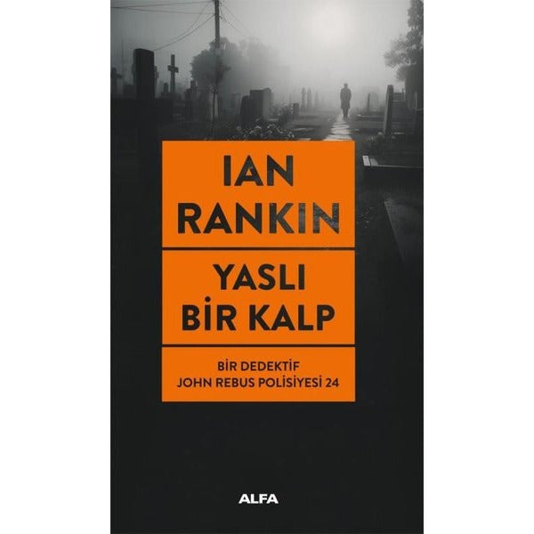 Yaslı Bir Kalp - Bir Dedektif John Rebus Polisiyesi 24 | Alfa Yayıncılık (İnce Kapak)