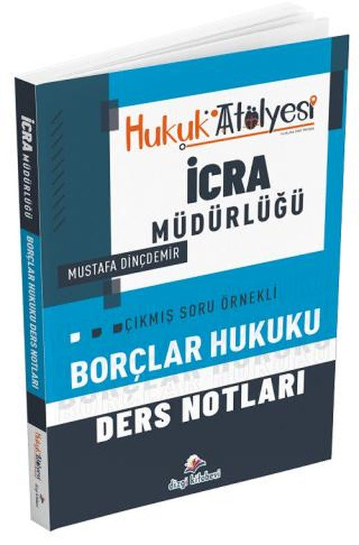 Hukuk Atölyesi İcra Müdürlüğü Borçlar Hukuku Ders Notları | Dizgi Kitap (Ciltsiz)
