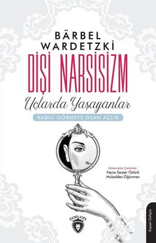 Dişi Narsisizm-Uçlarda Yaşayanlar | Dorlion Yayınevi