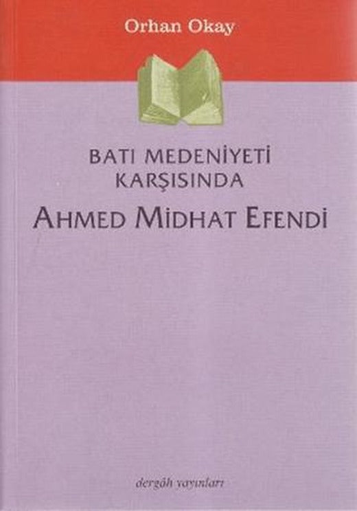 Batı Medeniyeti Karşısında Ahmed Midhat Efendi | Dergah Yayınları (Ciltsiz)