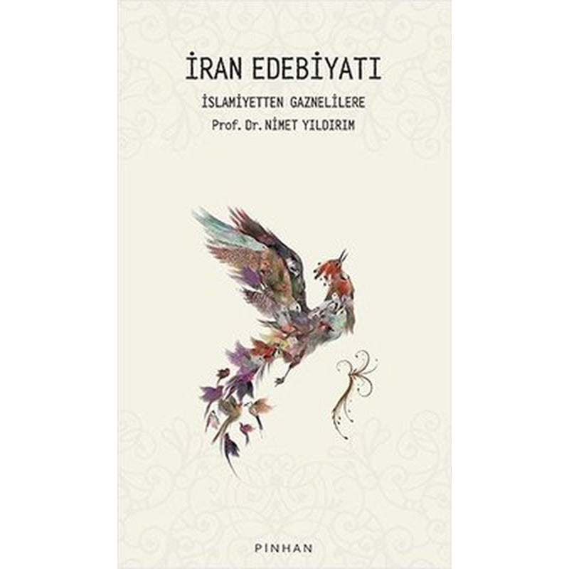 İran Edebiyatı: İslamiyetten Gaznelilere | Pinhan Yayıncılık