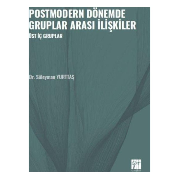 Postmodern Dönemde Gruplar Arası İlişkiler | Gazi Kitabevi (Ciltsiz)