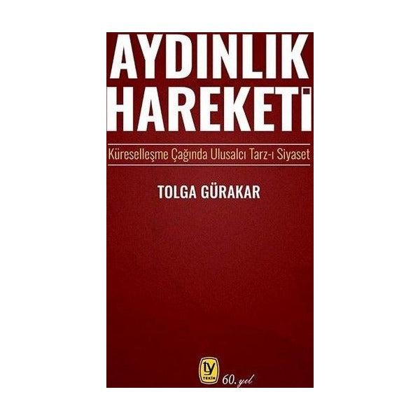 Aydınlık Hareketi: Küreselleşme Çağında Ulusalcı Tarz-ı Siyaset | Tekin Yayınevi (İnce Kapak)