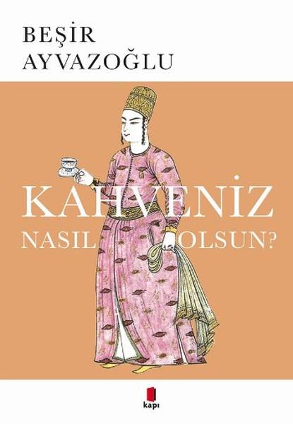 Kahveniz Nasıl Olsun? | Kapı Yayınları - Araştırma-İnceleme Dizisi (İnce Kapak) - Resim 1