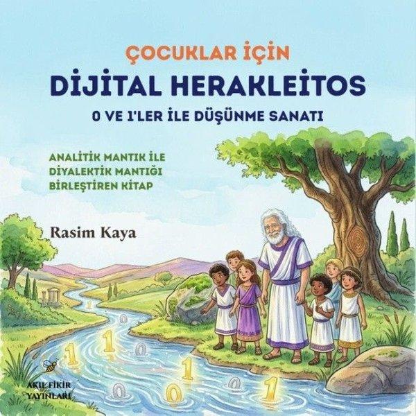 Çocuklar İçin Dijital Herakleitos - 0 ve 1'ler İle Düşünme Sanatı | Akıl Fikir Yayınları (İnce Kapak) - Resim 1
