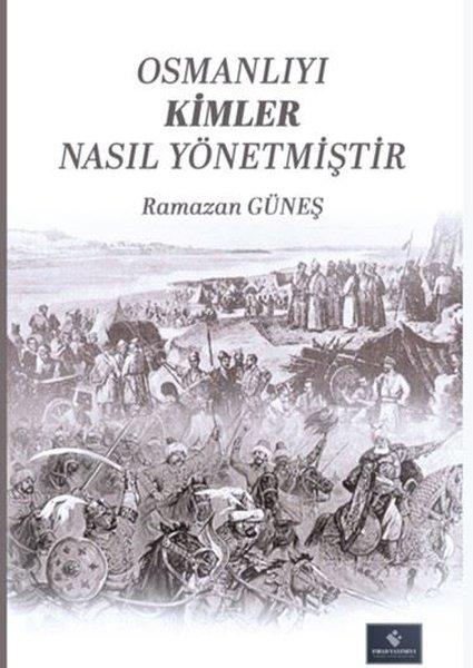 Osmanlıyı Kimler Nasıl Yönetmiştir | Fırad Yayınevi (İnce Kapak) - Resim 1